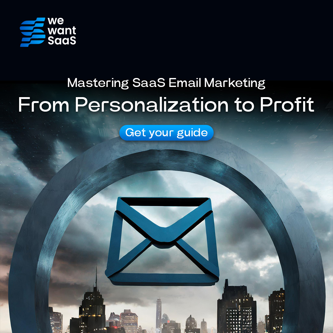Mastering SaaS Email Marketing From Personalization to Profit